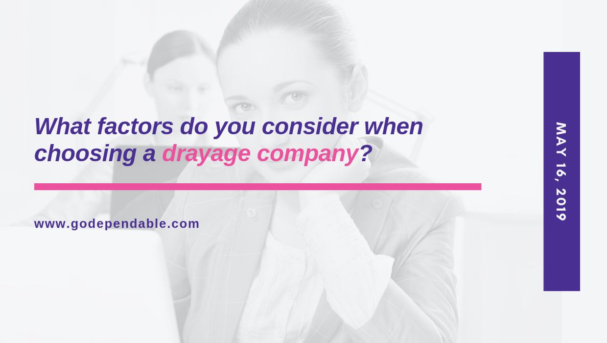 What factors do you consider when choosing a drayage company? 